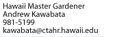 Email Andrew Kawabata, Hawaii Master Gardener