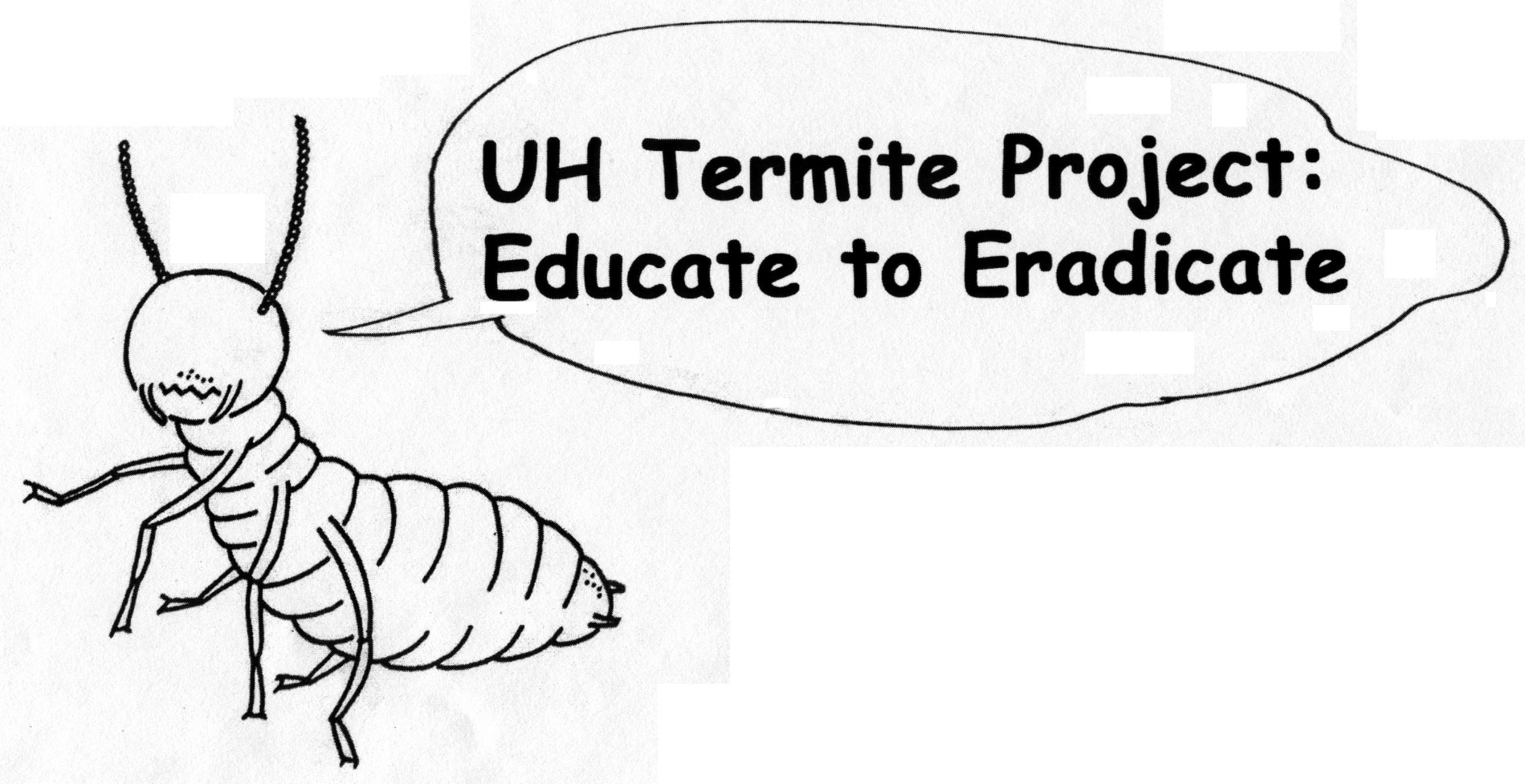 UH Termite Project: Educate to Eradicate