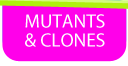 mutants and clones page