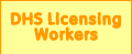 DHS Licensing Workers