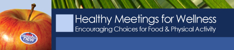 Healthy Meetings for Wellness - Encouraging Choices for Food & Physical Activity