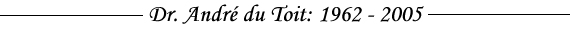 Dr. Andr du Toit: 1962-2005